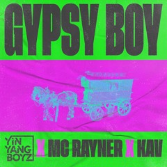 Yin Yang Boyz Ft. Mc Rayner & Kav - Gypsy Boy