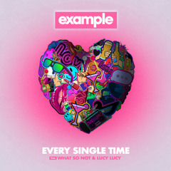 Every Single Time (feat. What So Not & Lucy Lucy)