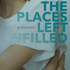 [READ] KINDLE 📝 The Places Left Unfilled: A Memoir by  M.C. Cauley EBOOK EPUB KINDLE