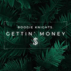 Gettin' Money. - Boogie Knights.