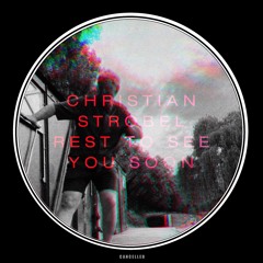 Christian Strobel - Rest To See You Soon (Dirk Schricker Remix)