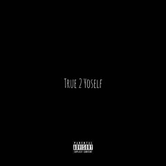 TRUE 2 YOSELF [feat. yvngfxvvo]
