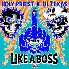 Holy Priest x Lil Texas - Like A Boss (Only Uptempo)