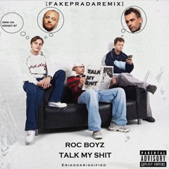 ROC BOYZ - TALK MY SHIT [FAKE PRADA REMIX]