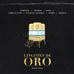 Lingotes de Oro (feat. D.Ozi, Pacho El Antifeka, Hozwal & Jamby El Favo)