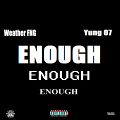 Enough (feat. Yung O7)