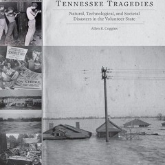 PDF✔read❤online Tennessee Tragedies: Natural, Technological, and Societal Disasters in the