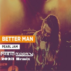 Pearl Jam - Better Man (Fabio Rodry 2023 Remix)