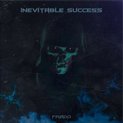 INEVITABLE SUCCESS (NOW ON SPOTIFY)