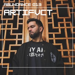 ABUNDANCE techno series 013 - ARTIFVCT