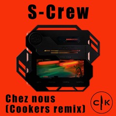 S-Crew - Chez Nous (Cookers Remix)