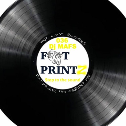 Foot PrintZ Sessions - 036 - DJ MAFS (Read Description)