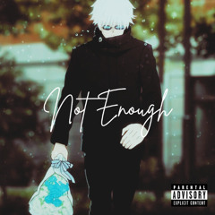 Not Enough