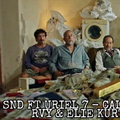 SND - CALLE FT URIEL 7 (& RVY & ELIE KURT )