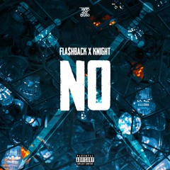 Fla$hback x Knight - NO