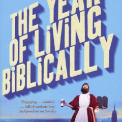Access KINDLE 📁 Year of Living Biblically: One Man's Humble Quest to Follow the Bibl