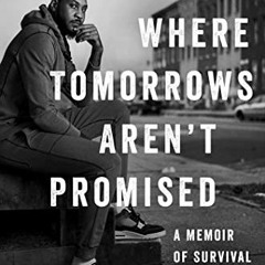 [Download] EPUB 📤 Where Tomorrows Aren't Promised: A Memoir of Survival and Hope by