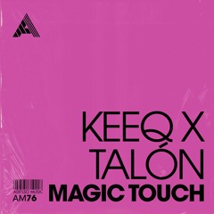 KeeQ x Talón - Magic Touch (Extended Mix)