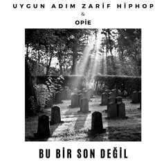Uygun Adım Zarif Hiphop - Bu Bir Son Değil (Feat. Opie)