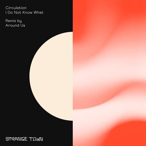 Circulation - I Do Not Know What (Around Us Remix) Clip
