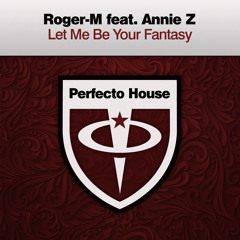 Let Me Be Your Fantasy (Extended Mix) [feat. Annie Z]