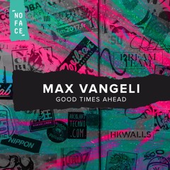 Max Vangeli - Good Times Ahead
