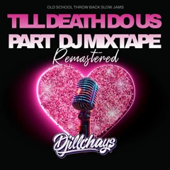 DJiLLCHAYS - TILL DEATH DO US PART (REMASTERED 2024) OLD SCHOOL SLOW JAMS
