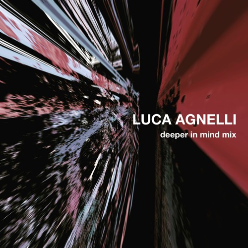 Luca Agnelli "deeeper in mind" mix