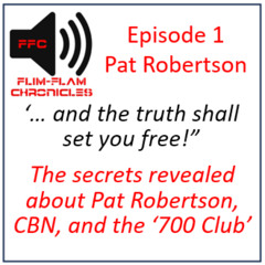 The Flim Flam Chronicles Episode 1 Pat Robertson