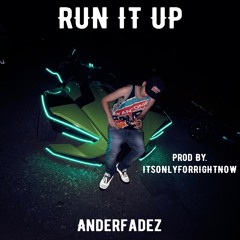 Run It Up prod by. Itsonlyforrightnow