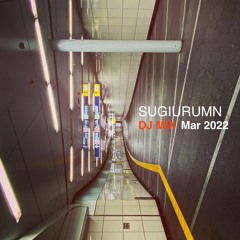 SUGIURUMN DJ Mix Mar 2022