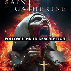 Regarder Saint Catherine 2024 Film Complet en Français – Gratuit HD