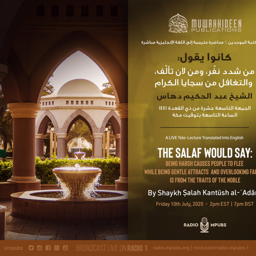 Being Harsh Alienates, Being Gentle Attracts & Overlooking Faults Is Noble by Shaykh Ṣalah Kantūsh