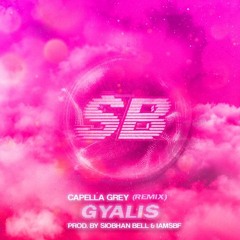 Capella Grey - Gyalis (Club Edit)prod by. Siobhan Bell & IamSBF