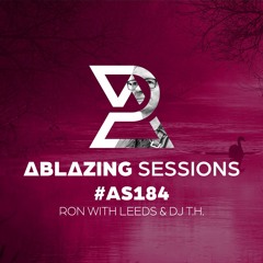 Ablazing Sessions 184 with Ron with Leeds & DJ T.H.
