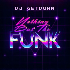 Dj Getdown - Nothing But The Funk