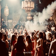 Gel canım, mokka iç!