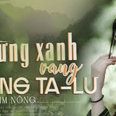 Rừng Xanh Vang Tiếng TaLu  Sim Nông
