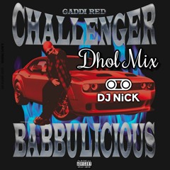 Gaddi Red Challenger Dhol Mix - Babbulicious x J Statik (DJ Nick)