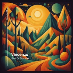 Vincenzo - End Of Summer (Original Mix) [Out 5th Sep 2024]
