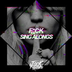 F*CK Ya Singalongs | Jack Fisicaro Mix