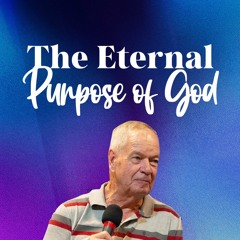 The Eternal Purpose of God - Ps Jim Morkel - 7 January 2024