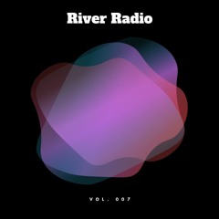 River Radio Vol. 007