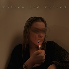 rotten and rotted (Prod/Composer. Aychess)