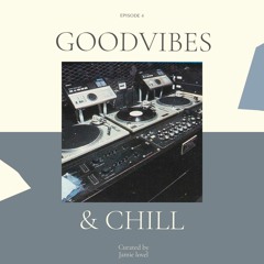 Good vibes And Chill (Episode 4)