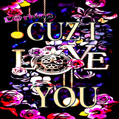 Cuz I Love You
