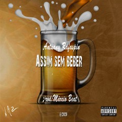Antuany Rafaspin-Assim sem beber (Prod_Márcio Beat)🎁🎹