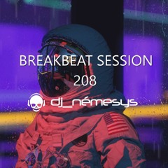 BREAKBEAT SESSION #208 mixed by dj_némesys