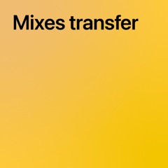 Mixes transfer