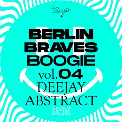 "Berlin Braves Boogie" Volume 04 by DEEJAY ABSTRACT